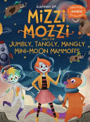Mizzi Mozzi And The Jumbly, Tangly, Mangly Mini-Moon Mammoffs
