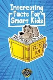 Interesting Facts for Smart Kids: 1,000+ Fun Facts for Curious Kids and Their Families