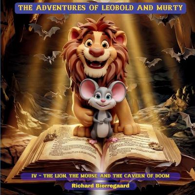 The Adventures of Leobold and Murty: The Lion and the Mouse in the Cavern of Doom