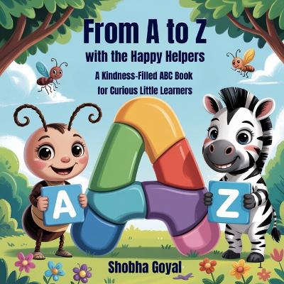 From A to Z with the Happy Helpers: A Kindness-Filled ABC Book for Curious Little Learners