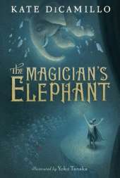 The Magician's Elephant: (A Tale of Orphans, Fortune Tellers, Magic, and Mystery - An Illustrated Middle-Grade Fiction Novel for Kids Ages 8-13 in Grades 3-7)