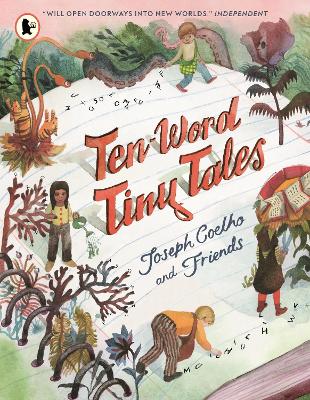 Ten-Word Tiny Tales: An anthology of brilliantly illustrated tales only ten words long, from former Children’s Laureate Joseph Coelho and friends