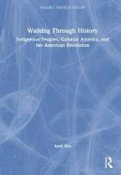 Walking Through History: Indigenous Peoples, Colonial America, and the American Revolution