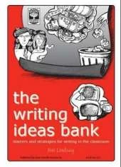 The Writing Ideas Bank: Starters and Strategies for Writing in the Classroom