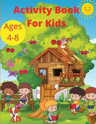 Activity Book for Kids Ages 4-8: Word Search Mazes, Missing Letters, Dot to dot and more activities for Boys and Girls Preschool Learning activity pages workbook for Toddlers.