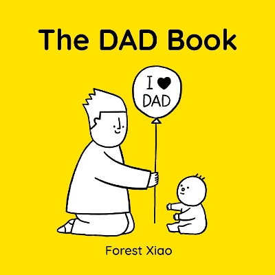 The Dad Book: a warm and funny celebration of dads and fatherhood, perfect for Father’s Day, as a gift from a child, or for an expectant parent