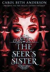 The Seer's Sister: Prequel to The Magic Eaters Trilogy