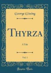 Thyrza, Vol. 1: A Tale (Classic Reprint)