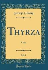 Thyrza, Vol. 1: A Tale (Classic Reprint)