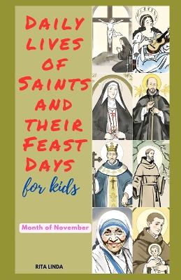 Daily Lives of Saints and their Feast Days for Kids: November Edition
