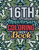 16th Anniversary Coloring Book: 16th Wedding Anniversary Quotes Coloring Book for Husband, Wife - Happy 16th Wedding Anniversary Gift Ideas for Couples, Funny Gift Ideas for 16th Anniversary