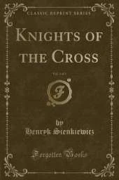 Knights of the Cross, Vol. 1 of 2 (Classic Reprint)