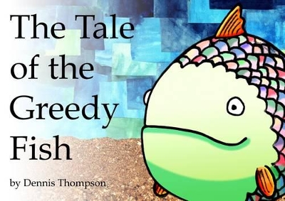The Tale of the Greedy Fish