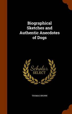 Biographical Sketches and Authentic Anecdotes of Dogs