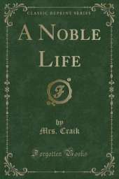A Noble Life (Classic Reprint)