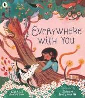 Everywhere with You: A must-have story of friendship for all children who love dogs. From the bestselling author of I, COSMO