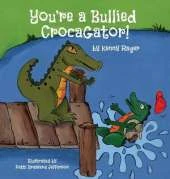 You're a Bullied Crocagator