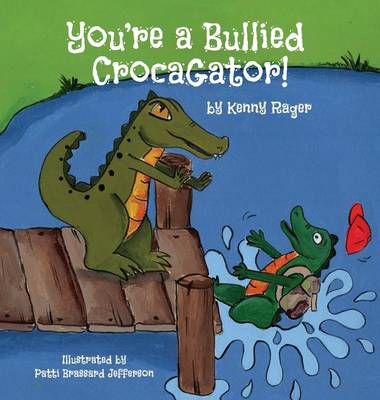 You're a Bullied Crocagator