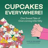 Cupcakes Everywhere: One Sweet Tale of Overcoming Infertility