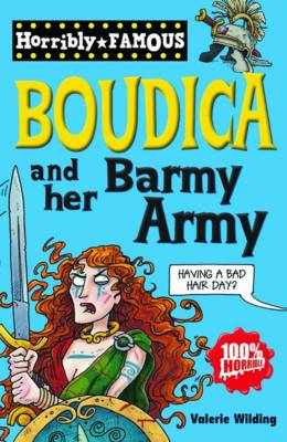 Horribly Famous: Boudica and Her Barmy Army
