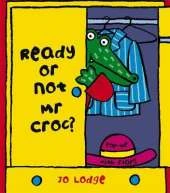 Mr Croc: Ready or Not, Mr Croc?