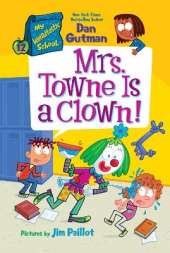 My Weirdtastic School #12: Mrs. Towne Is a Clown!