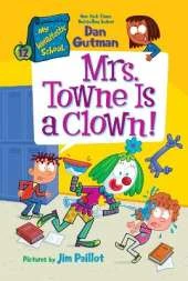 My Weirdtastic School #12: Mrs. Towne Is a Clown!