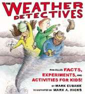 Weather Detectives, The: Fun-filled Facts, Experiments, And