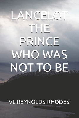 Lancelot the Prince Who Was Not to Be