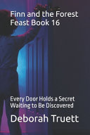 Finn and the Forest Feast Book 16: Every Door Holds a Secret Waiting to Be Discovered