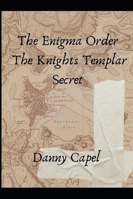 The Enigma Order: The Knights Templar Secrets