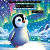 One Day with Polly the Penguin: The Ice Slide Fiasco