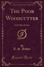 The Poor Woodcutter: And Other Stories (Classic Reprint)