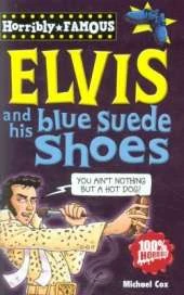 Horribly Famous: Elvis and His Blue Suede Shoes