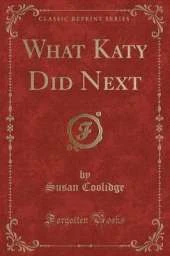 What Katy Did Next (Classic Reprint)