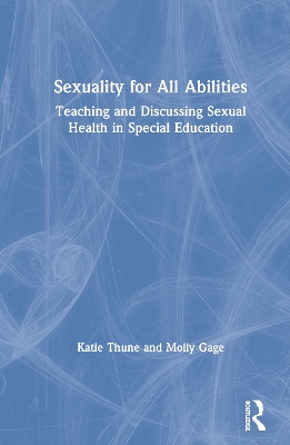 Sexuality for All Abilities: Teaching and Discussing Sexual Health in Special Education