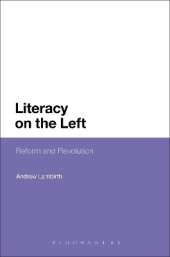 Literacy on the Left: Reform and Revolution
