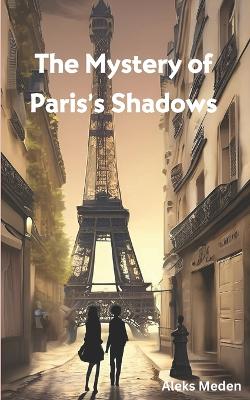 The Mystery of Paris's Shadows