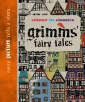 Colour in Classics: Grimm's Fairy Tales