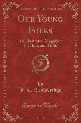 Our Young Folks, Vol. 9: An Illustrated Magazine for Boys and Girls (Classic Reprint)