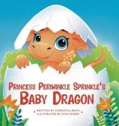 Princess Periwinkle Sprinkle's Baby Dragon: An Enchanted Rainbow Realm Book