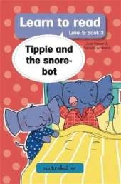 Learn to read (Level 5 Book 3): Tippie and the snore-bot