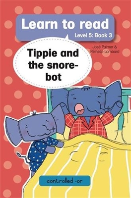 Learn to read (Level 5 Book 3): Tippie and the snore-bot