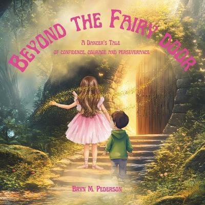 Beyond the Fairy Door: A Dancer's Tale of Confidence, Courage and Perseverance