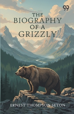 The Biography Of A Grizzly