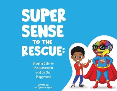 Super Sense to the Rescue: Staying Calm in the Classroom and on the Playground