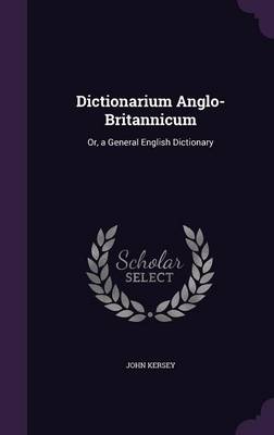 Dictionarium Anglo-Britannicum: Or, a General English Dictionary