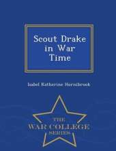 Scout Drake in War Time - War College Series