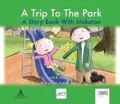 A Trip to the Park: A Story Book with Makaton