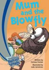 Bright Sparks: Mum and the Blowfly